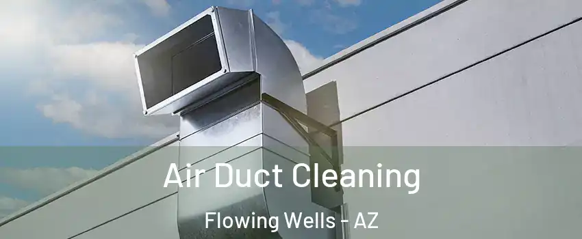  Air Duct Cleaning Flowing Wells - AZ