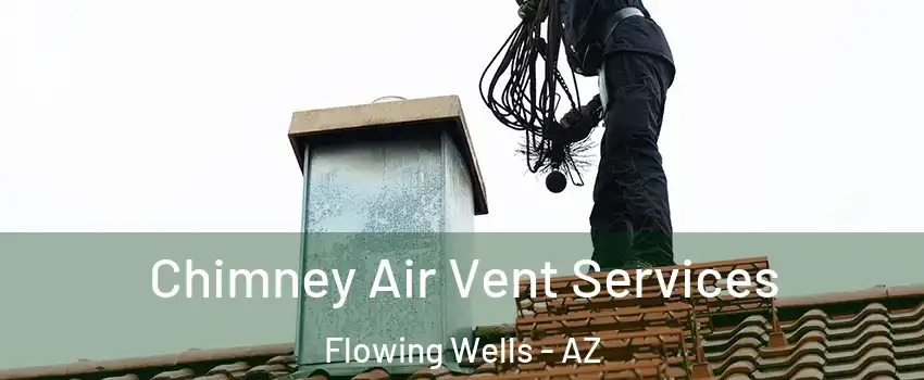  Chimney Air Vent Services Flowing Wells - AZ