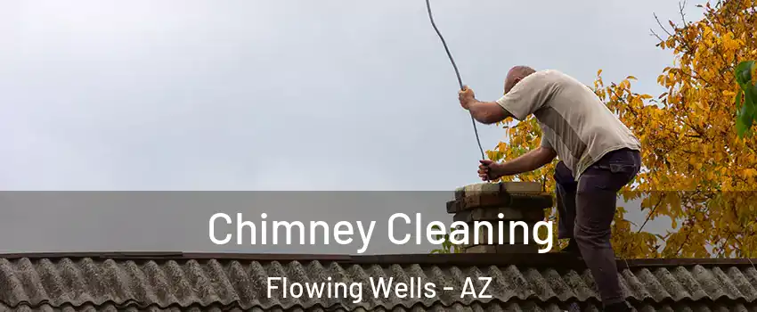  Chimney Cleaning Flowing Wells - AZ