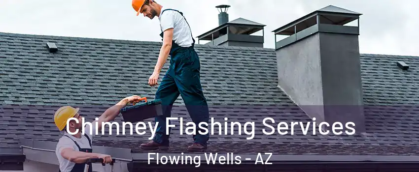  Chimney Flashing Services Flowing Wells - AZ