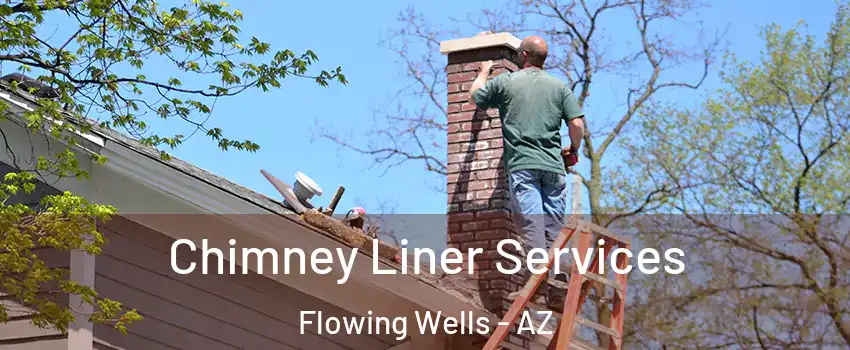  Chimney Liner Services Flowing Wells - AZ