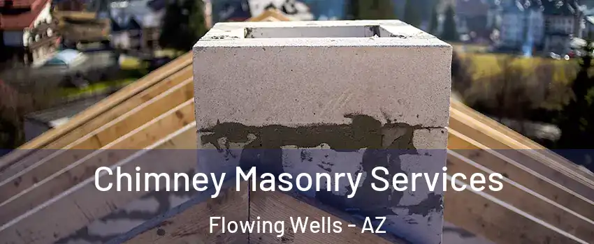  Chimney Masonry Services Flowing Wells - AZ