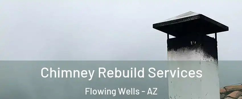  Chimney Rebuild Services Flowing Wells - AZ