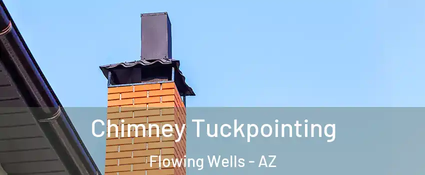  Chimney Tuckpointing Flowing Wells - AZ