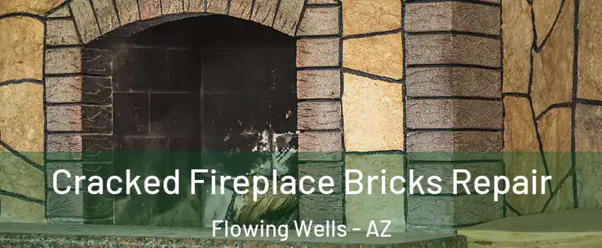  Cracked Fireplace Bricks Repair Flowing Wells - AZ