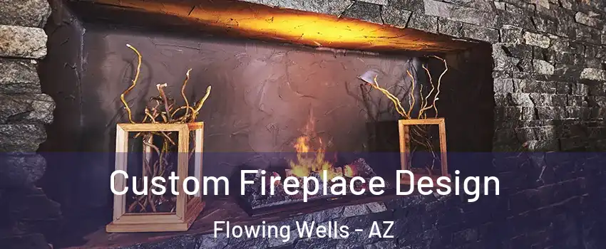  Custom Fireplace Design Flowing Wells - AZ