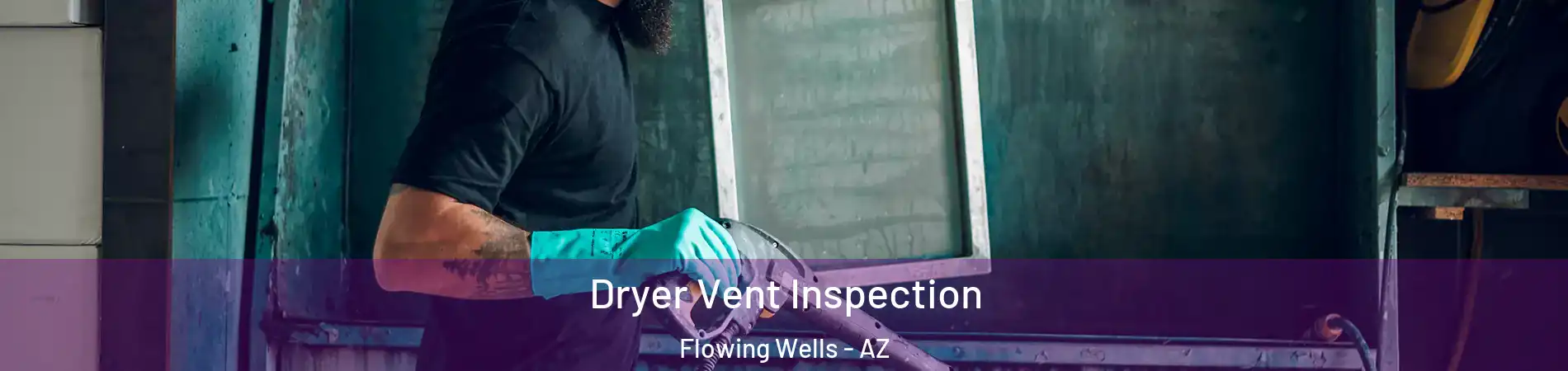  Dryer Vent Inspection Flowing Wells - AZ