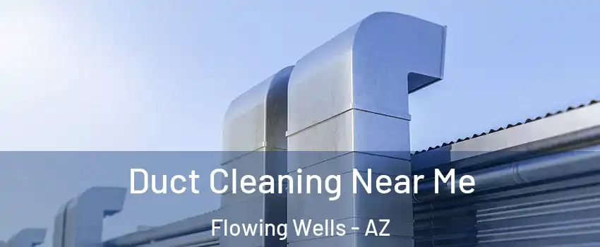  Duct Cleaning Near Me Flowing Wells - AZ