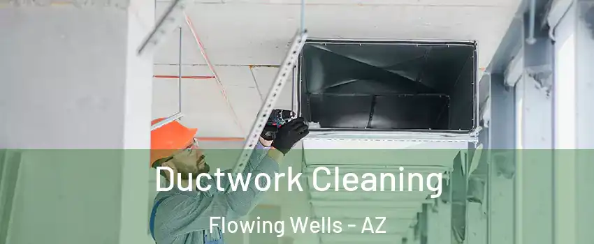  Ductwork Cleaning Flowing Wells - AZ