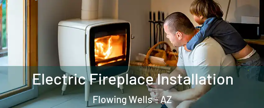  Electric Fireplace Installation Flowing Wells - AZ