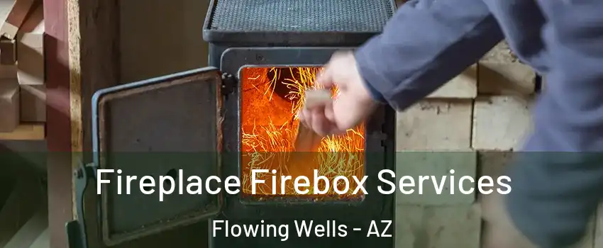  Fireplace Firebox Services Flowing Wells - AZ