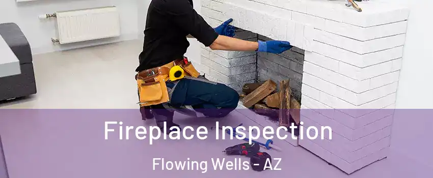  Fireplace Inspection Flowing Wells - AZ