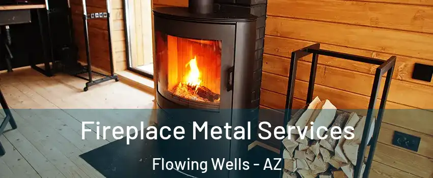  Fireplace Metal Services Flowing Wells - AZ