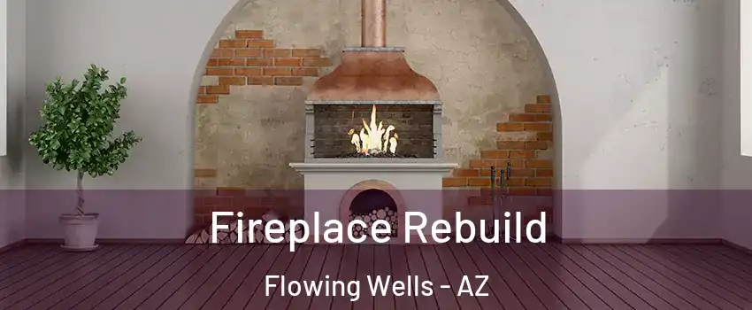  Fireplace Rebuild Flowing Wells - AZ