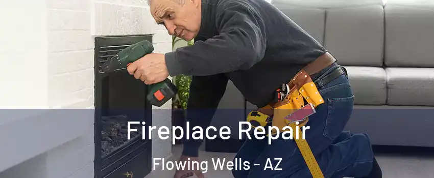  Fireplace Repair Flowing Wells - AZ