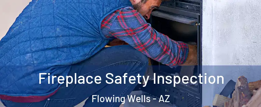  Fireplace Safety Inspection Flowing Wells - AZ