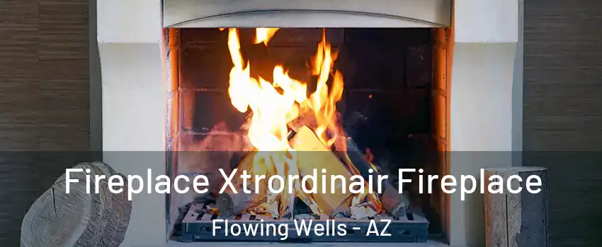  Fireplace Xtrordinair Fireplace Flowing Wells - AZ