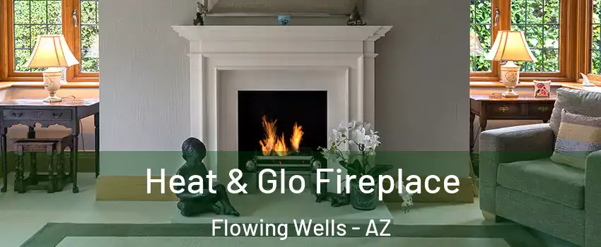  Heat & Glo Fireplace Flowing Wells - AZ
