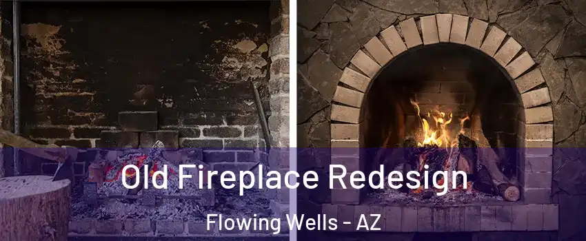  Old Fireplace Redesign Flowing Wells - AZ