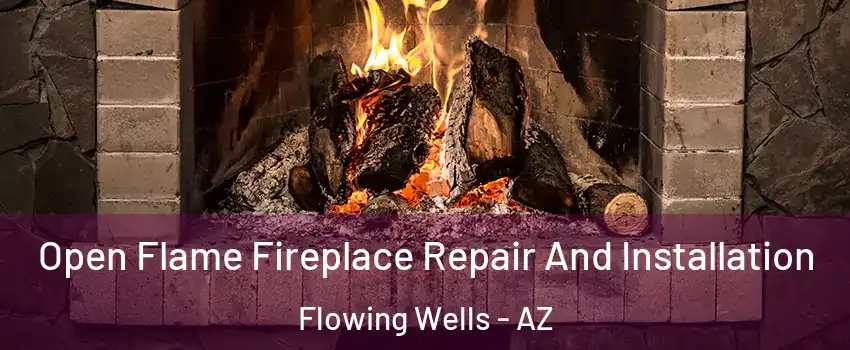  Open Flame Fireplace Repair And Installation Flowing Wells - AZ