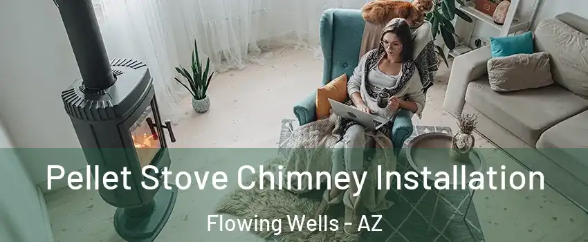  Pellet Stove Chimney Installation Flowing Wells - AZ