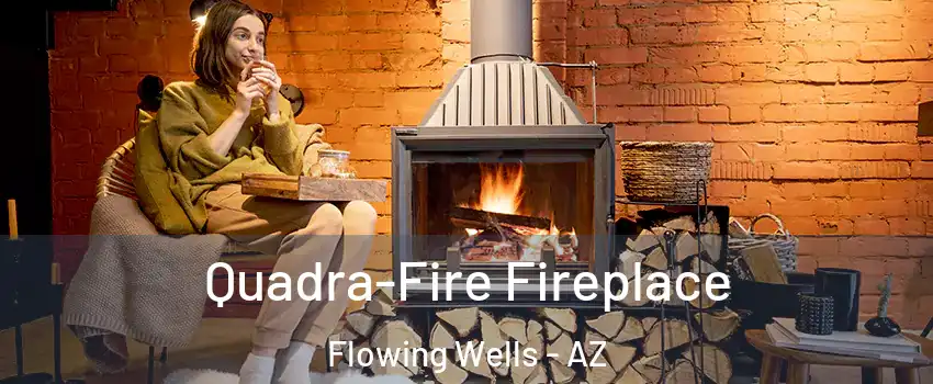  Quadra-Fire Fireplace Flowing Wells - AZ