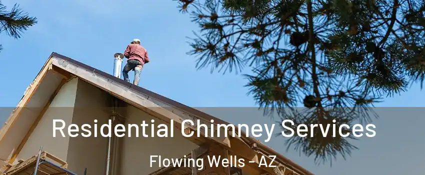  Residential Chimney Services Flowing Wells - AZ