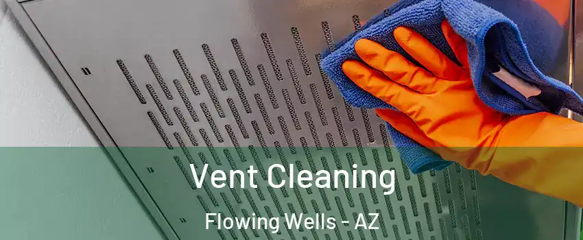  Vent Cleaning Flowing Wells - AZ