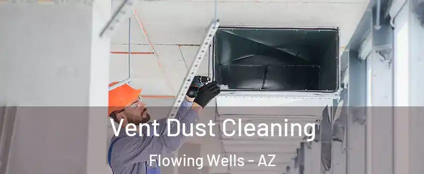  Vent Dust Cleaning Flowing Wells - AZ