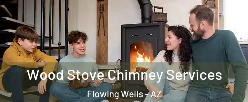  Wood Stove Chimney Services Flowing Wells - AZ
