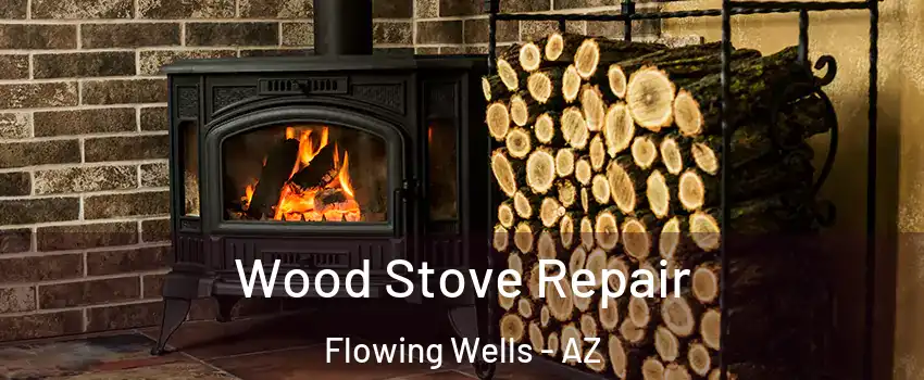  Wood Stove Repair Flowing Wells - AZ